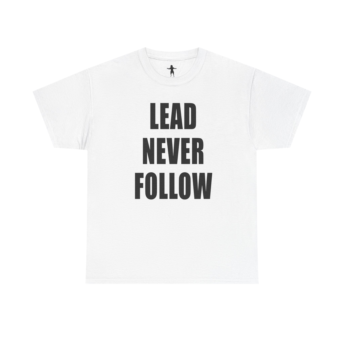 LEAD NEVER FOLLOW